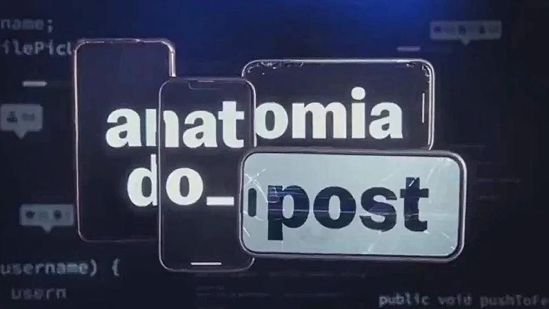 Anatomia do Post: documentário da Globo expõe os perigos das redes sociais, especialmente entre jovens