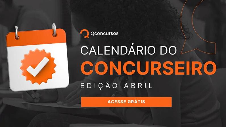 Calendário do Concurseiro - edição abril 2026