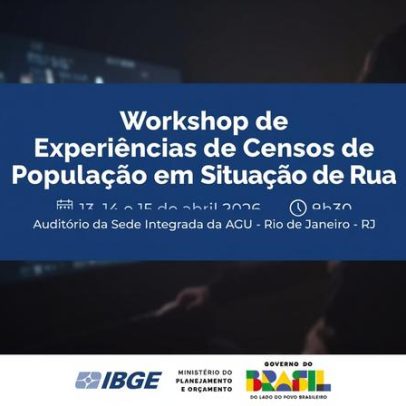 IBGE realiza workshop sobre censos de população em situação de rua