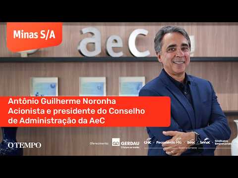 Antônio Guilherme Noronha, acionista e presidente do conselho de administração da AeC, fala sobre a expansão da companhia no país.