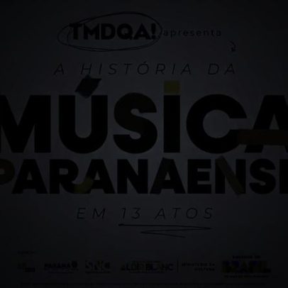 História da música paranaense em 13 atos é apresentada pela TMDQA