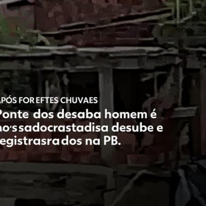 Chuvas na Paraíba: rio transborda, ponte danificada e moradores ilhados em Ingá