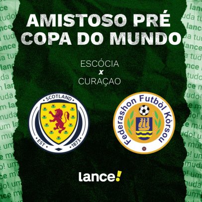 Onde assistir Escócia x Curaçao, adversário do Brasil na Copa