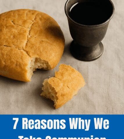 7 Reasons Why We Take Communion