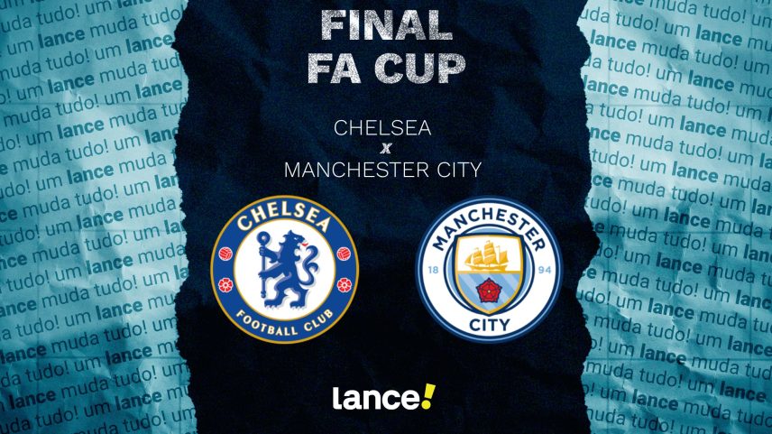 Chelsea x Manchester City: onde assistir, horário e escalações da final FA Cup