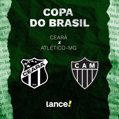 Ceará x Atlético-MG pela Copa do Brasil: horário, transmissão e escalações