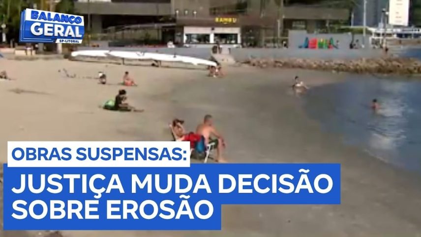 Liminar que exigia obras contra erosão em praias de São Vicente é suspensa