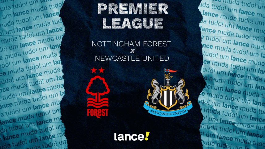 Nottingham Forest x Newcastle: onde assistir, horário e escalações