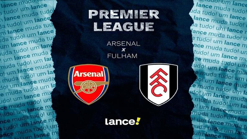 Arsenal x Fulham: onde assistir e escalações prováveis da Premier League