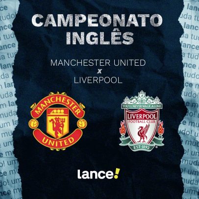 Manchester United x Liverpool: onde assistir, horário e prováveis escalações