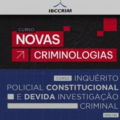 IBCCRIM lança cursos sobre investigação criminal e novas criminologias