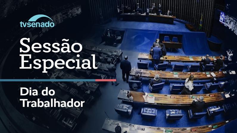 Ao vivo: Sessão especial celebra o Dia do Trabalhador – 4/5/26