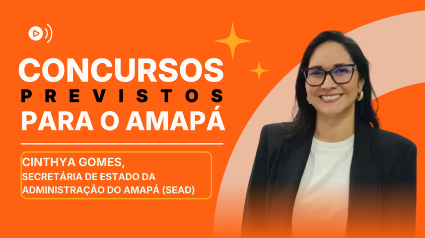 Concursos Amapá: secretária confirma novos editais, cargos e mais