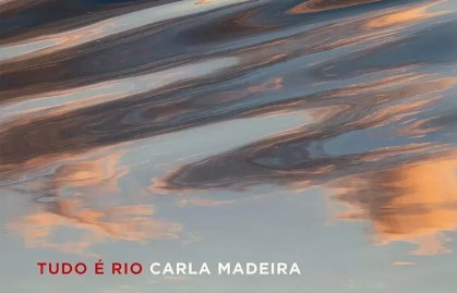 "Tudo é Rio", livro de Carla Madeira