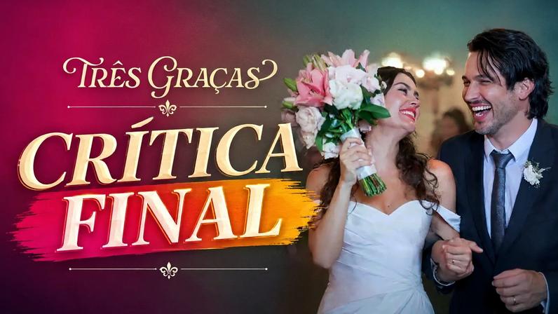 Último capítulo de Três Graças: final apressado, vilã carismática e audiência abaixo do esperado