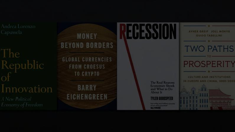 Montagem com as capa dos livros (da esq. p/ dir.): "The Republic of Innovation: A New Political Economy of Freedom", de Andrea Lorenzo Capussela; "Money Beyond Borders: Global Currencies from Croesus to Crypto", de Barry Eichengreen; "Recession: The Real Reasons Economies Shrink and What to Do About It", de Tyler Goodspeed, e "Two Paths to Prosperity: Culture and Institutions in Europe and China", de Avner Greif, Joel Mokyr e Guido Tabellini