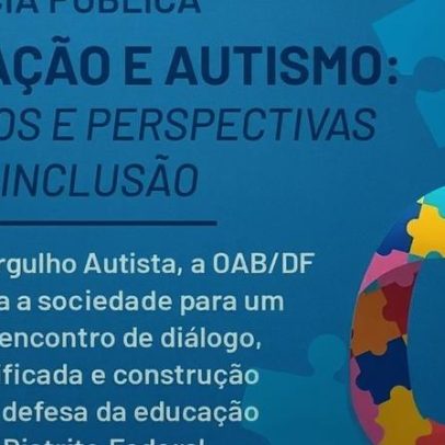 OAB/DF faz audiência sobre educação e inclusão de autistas