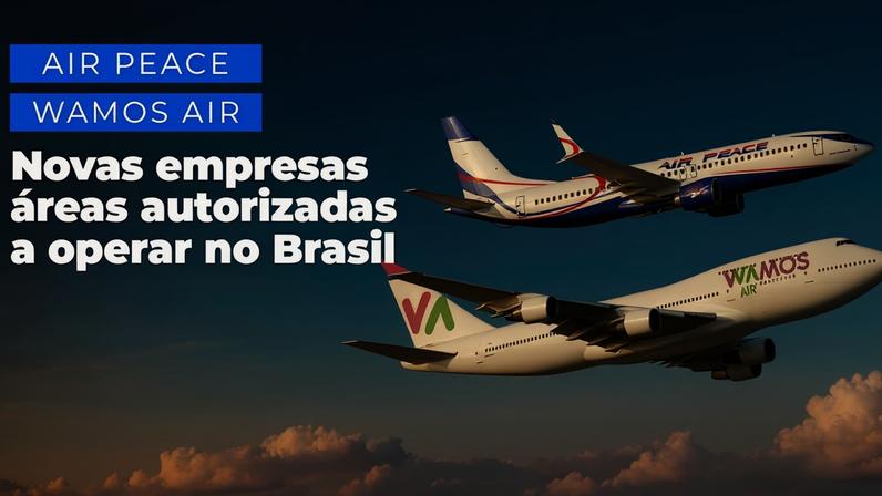 Wamos Air, da Espanha, e Air Peace, da Nigéria, receberam aval da Anac após cumprirem requisitos previstos na legislação brasileira. — Foto: Divulgação