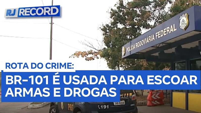 BR-101 se torna principal rota de escoamento de drogas e armas no país