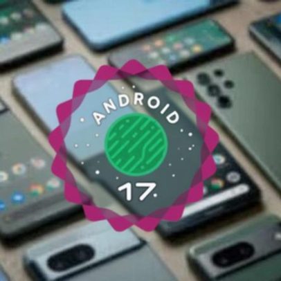 Android 17: testamos e apresentamos as novidades do sistema do Google