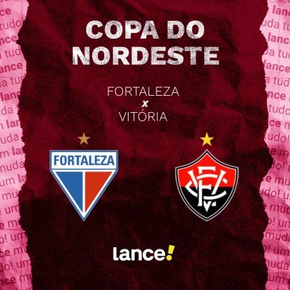 Fortaleza x Vitória: onde assistir à final da Copa do Nordeste