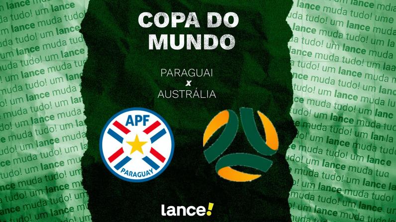 Paraguai x Austrália: onde assistir, horário e escalações da Copa