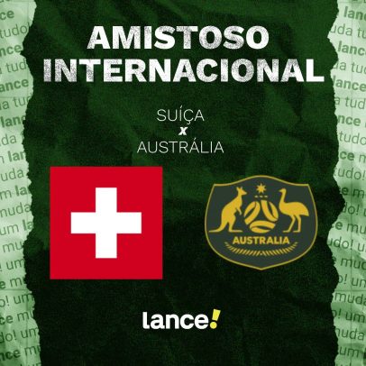 Suíça x Austrália: onde assistir, horário e escalações do amistoso