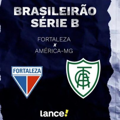 Onde assistir Fortaleza x América-MG pela Série B