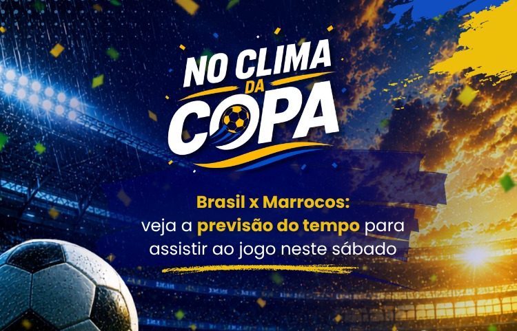 Brasil enfrenta Marrocos neste sábado, às 19h. Veja a previsão do tempo para São Paulo, Rio, Porto Alegre, Salvador, Recife e outras regiões.