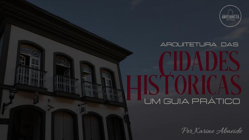 O livro Arquitetura das Cidades Históricas – Um guia prático reúne curiosidades, fotografias e informações sobre aspectos arquitetônicos de cidades brasileiras marcadas pela herança colonial