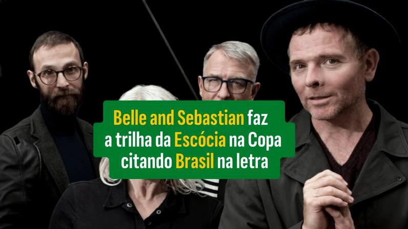 Belle and Sebastian faz a trilha da Escócia na Copa citando Brasil na letra