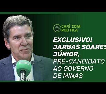 Jarbas Soares critica Zema e discute eleições para o governo de Minas