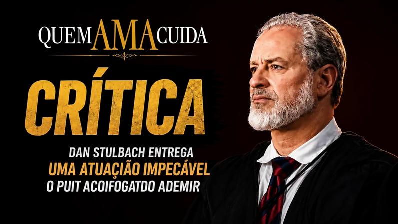 Dan Stulbach brilha ao transformar Ademir no rosto da injustiça em Quem Ama Cuida