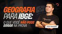 Geografia para o concurso IBGE: desvendando os temas essenciais