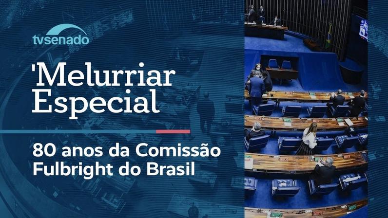 Ao vivo: Senado celebra 80 anos da Comissão Fulbright do Brasil – 8/6/26
