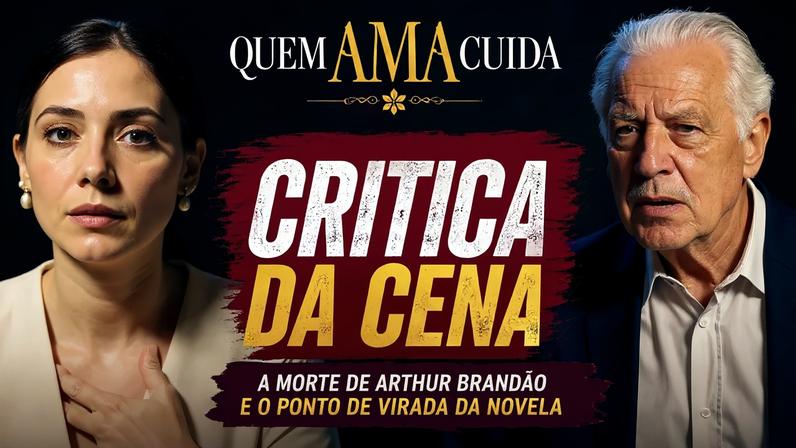 Morte de Arthur Brandão marca a verdadeira estreia de Quem Ama Cuida e entrega o primeiro grande acerto da novela