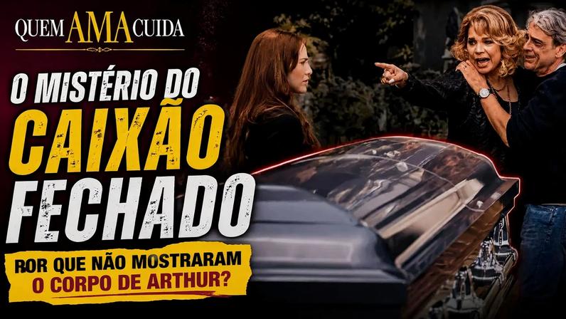 Por que o caixão de Arthur Brandão estava lacrado em Quem Ama Cuida? Novela pode ter dado pista importante ao público