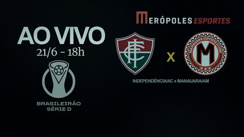 Independência-AC x Manauara-AM pela Série D ZeroUm