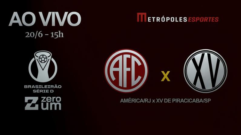 Série D ZeroUm: Metrópoles transmite América-RJ x XV de Piracicaba-SP