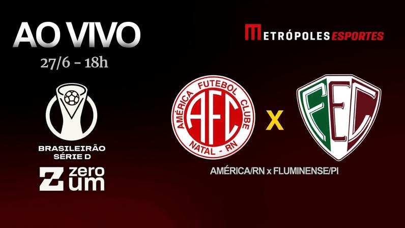 Série D ZeroUm: Metrópoles transmite América-RN x Fluminense-PI
