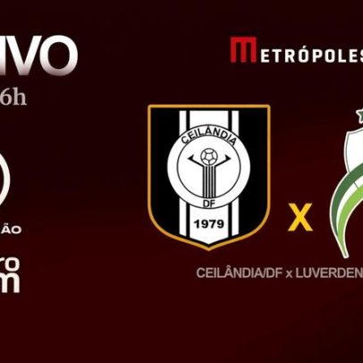 Série D: Metrópoles transmite Ceilândia-DF x Luverdense-MT
