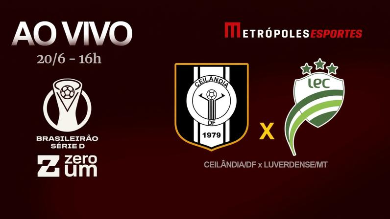 Série D ZeroUm: Metrópoles transmite Ceilândia-DF x Luverdense-MT