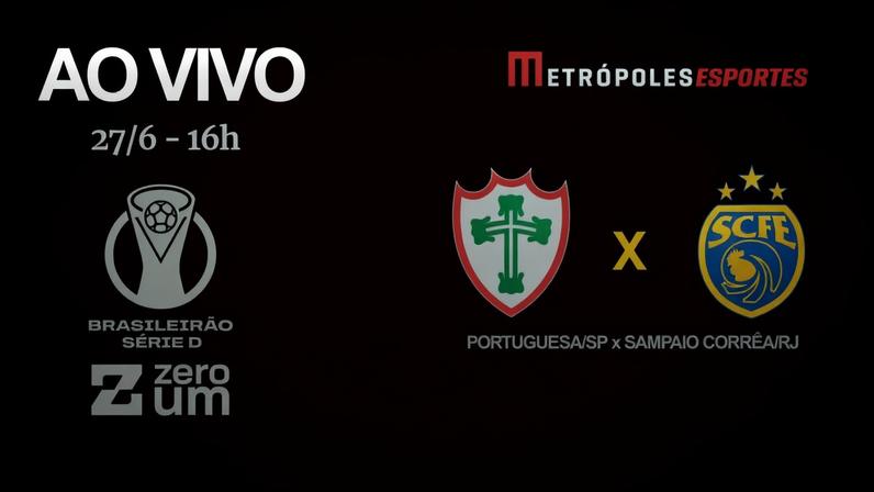 Série D ZeroUm: Metrópoles transmite Portuguesa-SP x Sampaio Corrêa-RJ