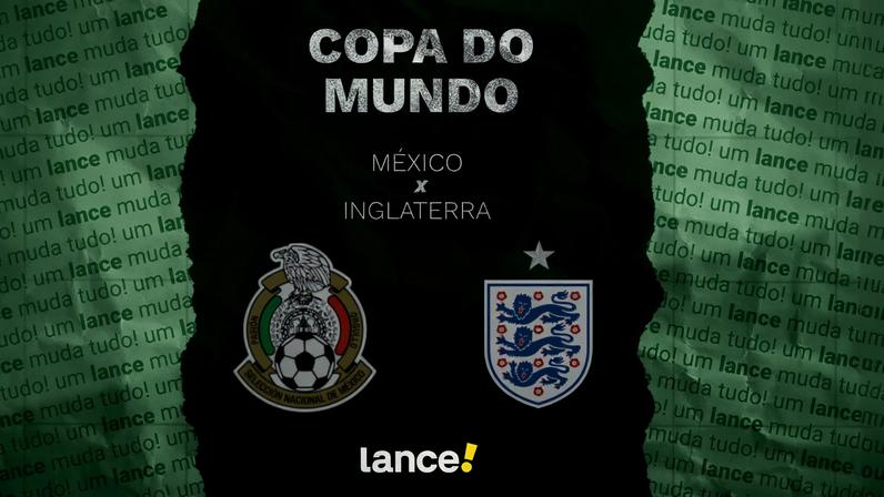 Onde assistir México x Inglaterra na Copa do Mundo