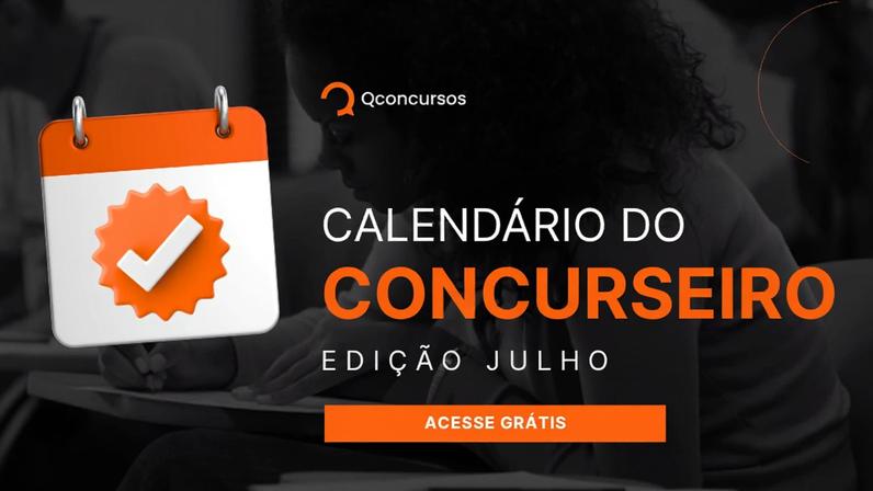Concursos Julho 2026: veja editais previstos, inscrições e provas